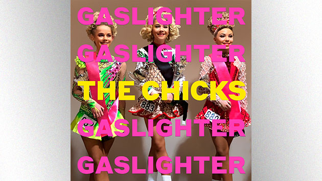 The Chicks release ‘Gaslighter’ track list